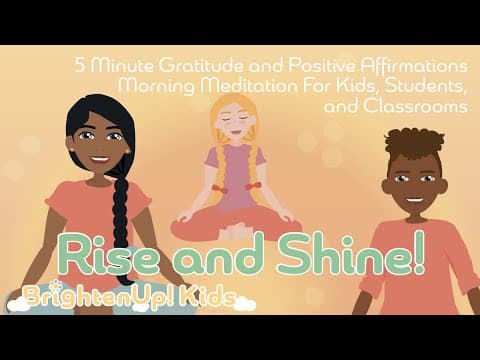 Rise and Shine! 5 Minute Gratitude & Positive Affirmations Morning Meditation for Kids & Classrooms