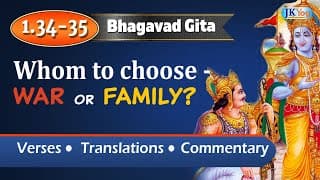 Arjun's choice - War or Family? Bhagavad Gita Verses 1.34-35 | Commentary (English)