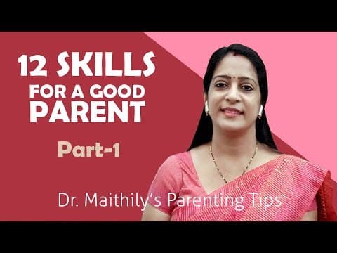 12 Skills for Good Parenting (1) | Parenting tips and advice | Dr. Maithily