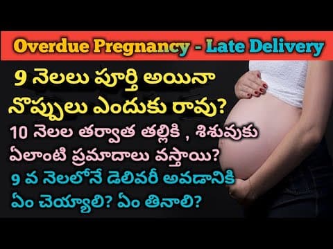 Late delivery - overdue pregnancy - reasons - risks - tips to induce labor - foods to induce labor