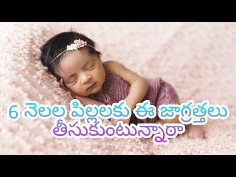 Precautions to be taken at 6 months