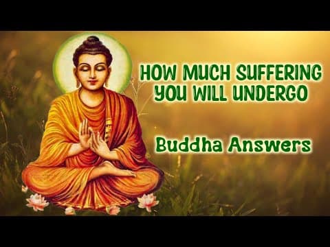 How much suffering you will undergo in this world-end of all suffering-buddha story-