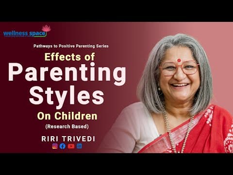 Effect of Parenting Styles on Children | Riri Trivedi | Wellness Space
