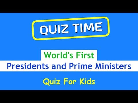 Quiz Time | World's First Presidents and Prime Ministers