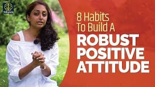 How To Build A Robust Positive Attitude? Developing Positive Thinking And Build Self Confidence