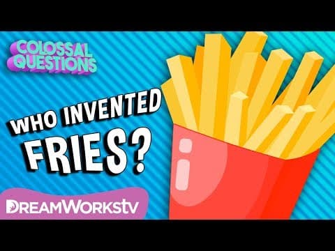 Who Invented Fries? | COLOSSAL QUESTIONS