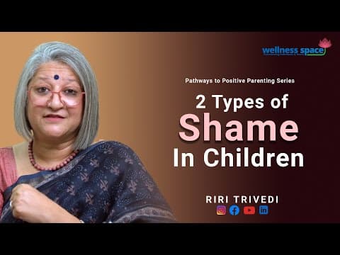 2 Types of Shame in Children | Riri Trivedi | Wellness Space