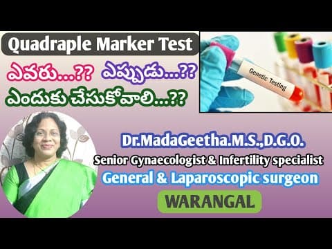 Quadraple marker test గురించి వివరంగా తెలుగులో - genetic testing - chromosomal abnormalities