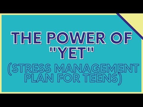The power of "yet" (stress management plan for teens)