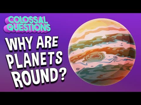 Why Are Planets Round? | COLOSSAL QUESTIONS