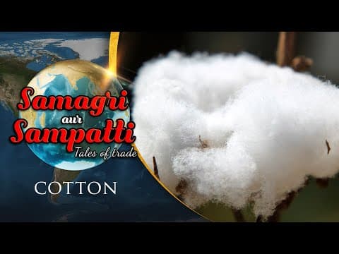 Saamagri Sampatti Aur Sauda - History of Cotton | How did cotton shape the destiny of India? | EPIC