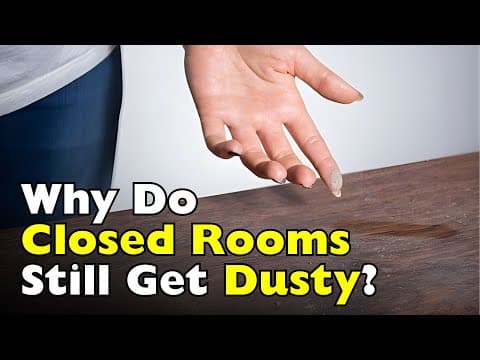 Why Does Dust Build Up Even in Closed Spaces?