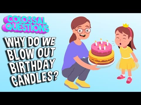 Why Do We Blow Out Birthday Candles? | COLOSSAL QUESTIONS