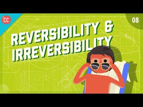 Reversibility & Irreversibility: Crash Course Engineering