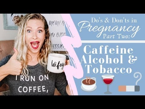 Coffee, alcohol & tobacco in pregnancy-new research--do's & don'ts part 2