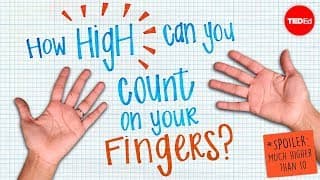 How high can you count on your fingers. (Spoiler- much higher than 10) - James Tanton