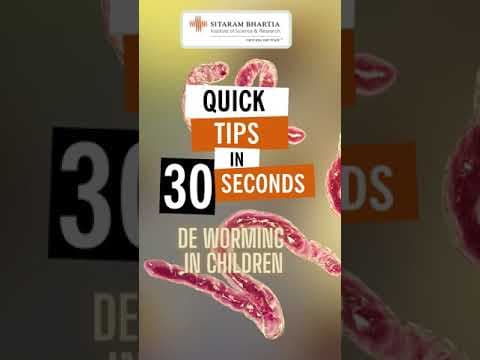 De - worming in children-quick tips in 30 seconds-sitaram bhartia hospital