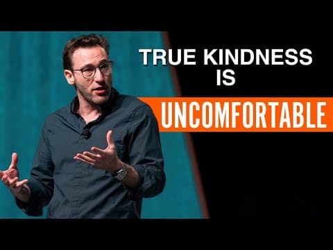True Kindness Is Uncomfortable | Simon Sinek