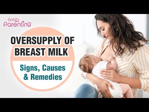 Oversupply of breast milk (hyperlactation) -signs, causes, & remedies
