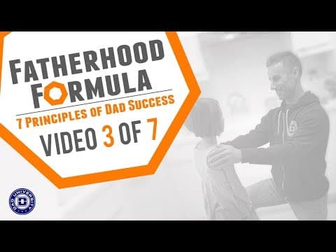 The Fatherhood Formula - Connection (Video 3 of 7) - 7 Principles of Dad Success | Dad University