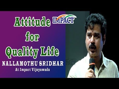 Attitude for Quality Life | NALLAMOTHU SRIDHAR