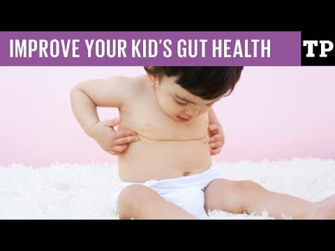 7 ways to improve your kid's gut health