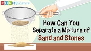 How Can You Separate a Mixture of Sand and Stones