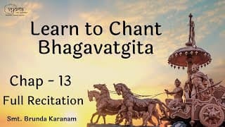 Bhagavad-Gita Chapter 13 - Full Recitation | Smt. Brunda Karanam