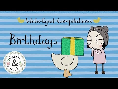 Birthdays! | Wide - Eyed Compilations | Sarah and Duck