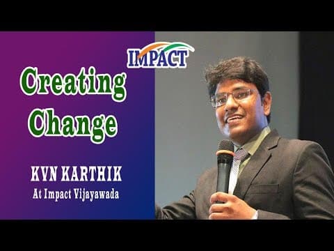 Creating Change | Karthik KVN | IMPACT