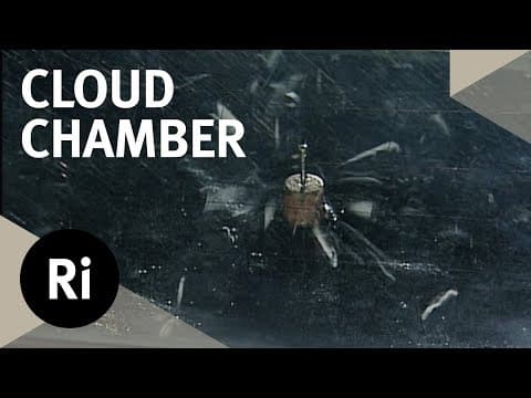 The Cloud Chamber - Christmas Lectures with Frank Close