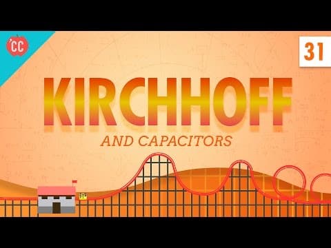 Capacitors and Kirchhoff: Crash Course Physics #31