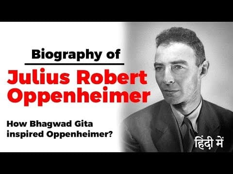 Biography of Julius Robert Oppenheimer, Father of Atomic Bomb, How Bhagwad Gita inspired him?