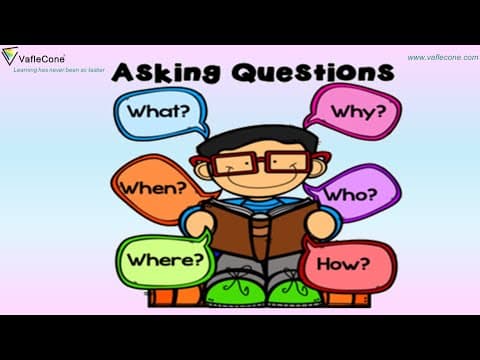 Learn how to ask questions l Use of Who What How and When